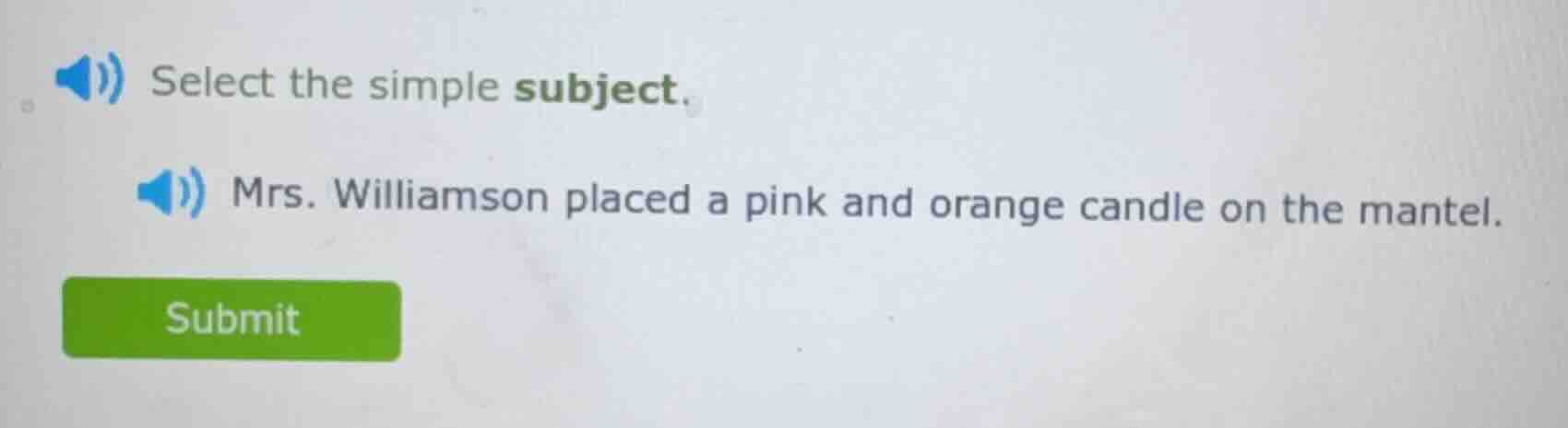 select the simple subject. mrs. williamson placed a pink and orange can…