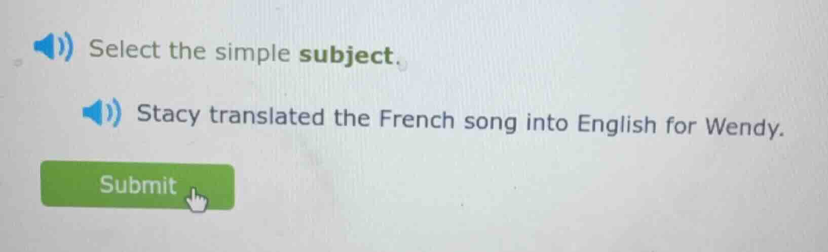 select the simple subject. stacy translated the french song into englis…