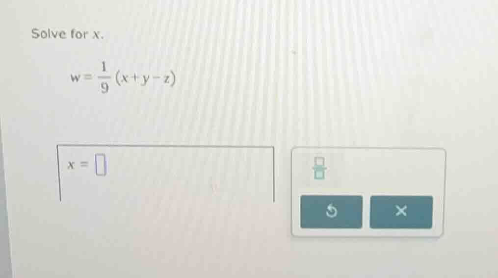 solve for x. $w = \\frac{1}{9}(x + y - z)$ $x = \\square$