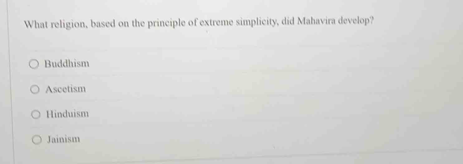 what religion, based on the principle of extreme simplicity, did mahavi…