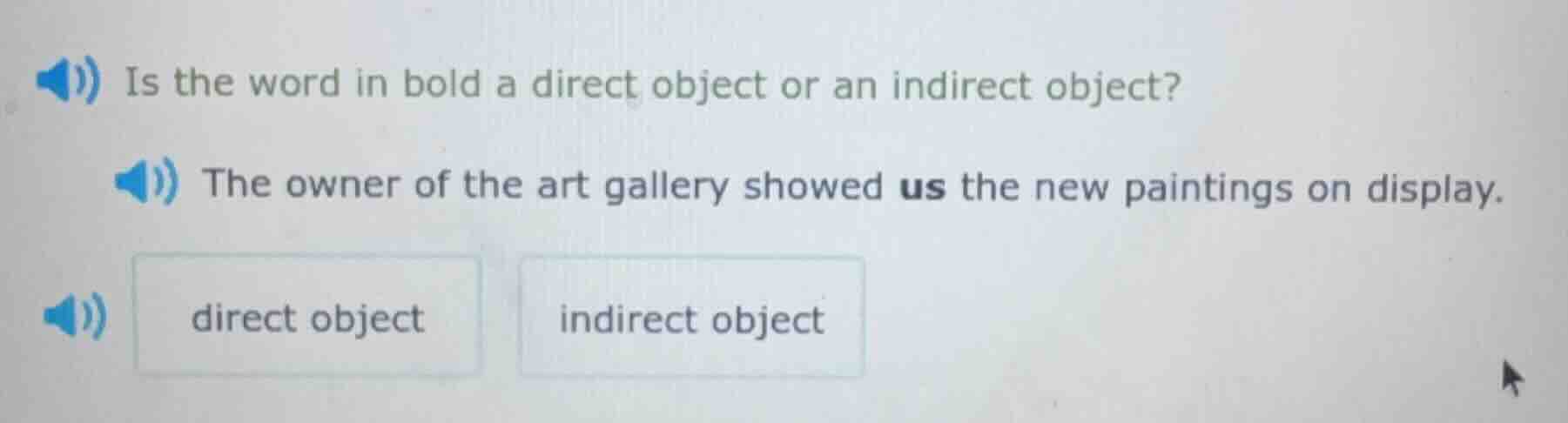 is the word in bold a direct object or an indirect object? the owner of…