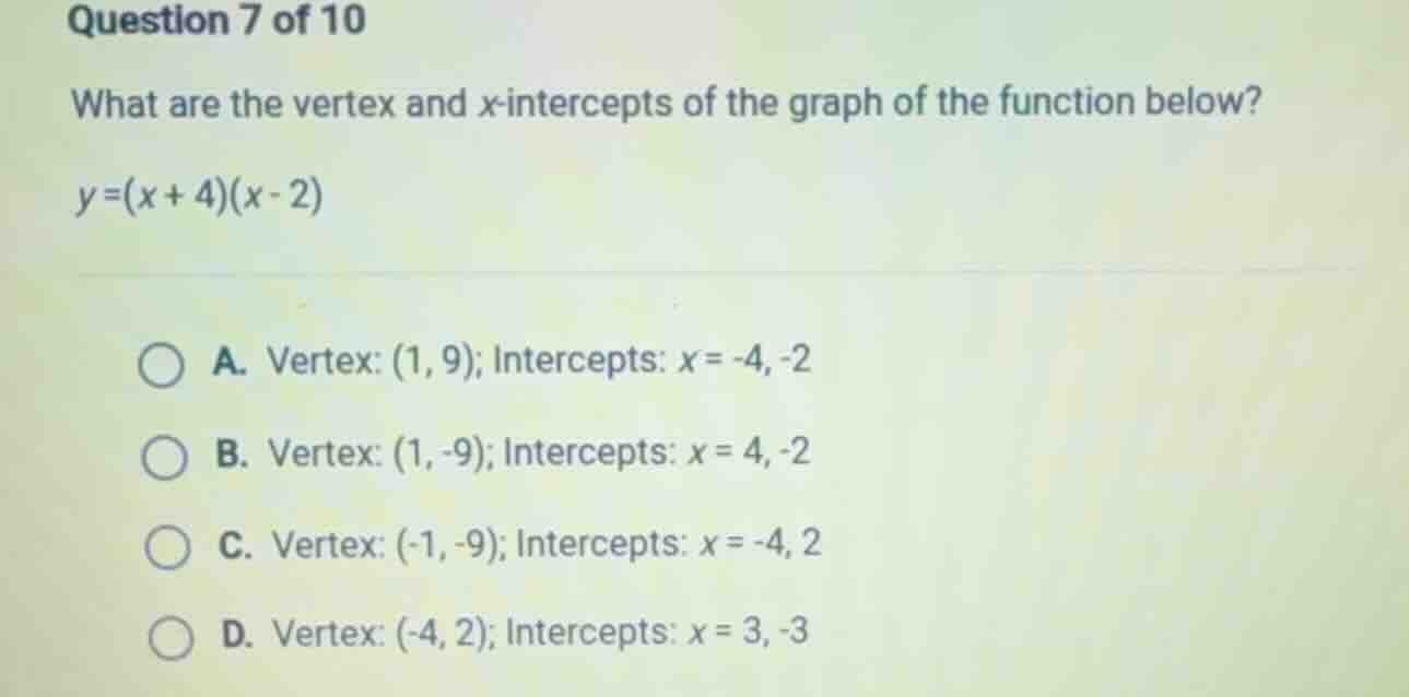 question 7 of 10 what are the vertex and x-intercepts of the graph of t…