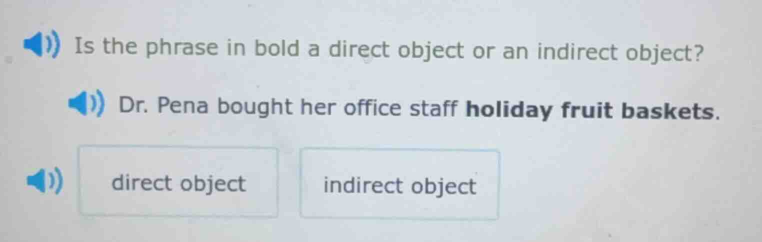 is the phrase in bold a direct object or an indirect object? dr. pena b…