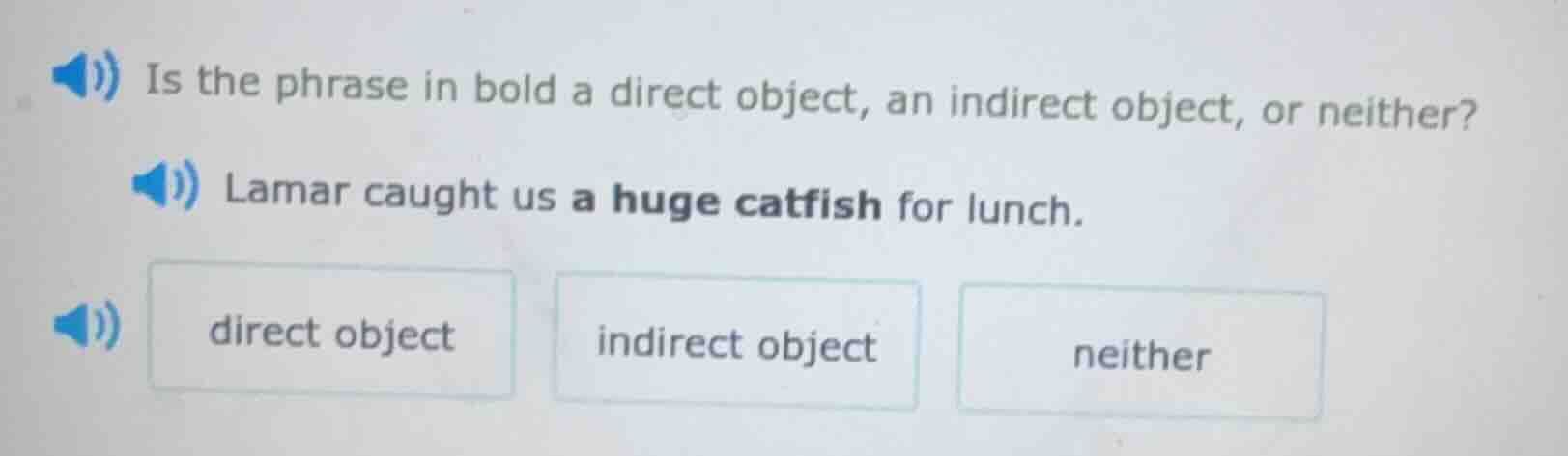 is the phrase in bold a direct object, an indirect object, or neither? …