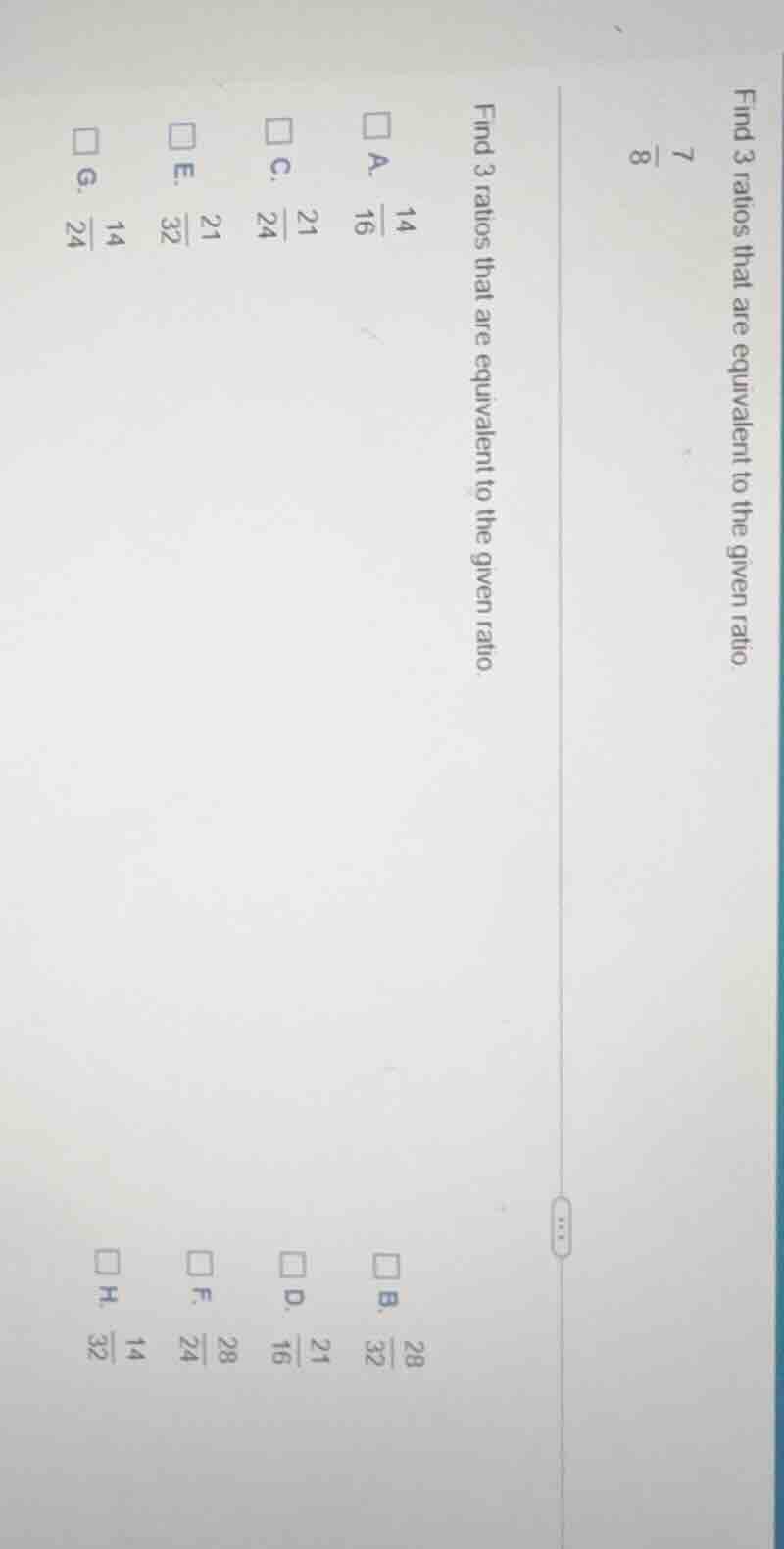 find 3 ratios that are equivalent to the given ratio \\(\\frac{7}{8}\\)…