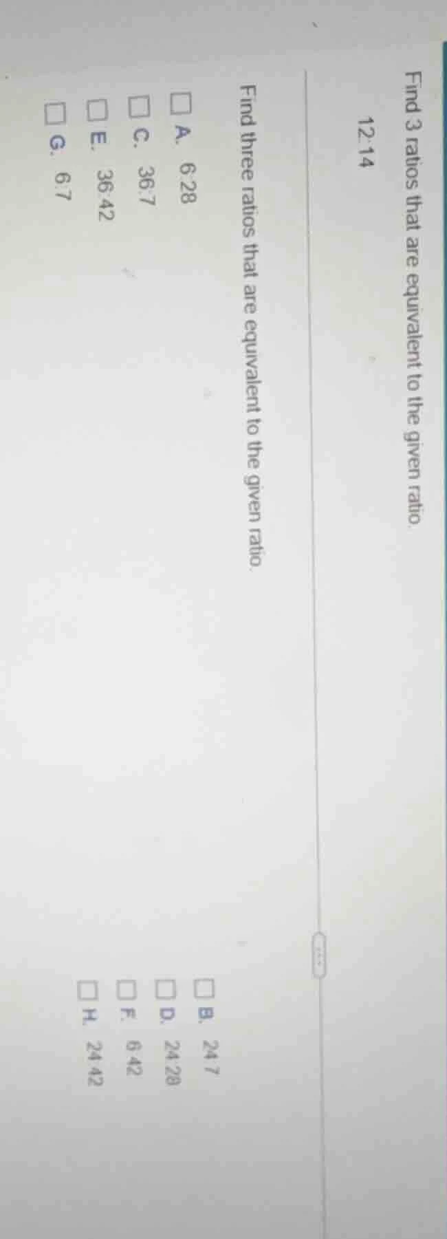 find 3 ratios that are equivalent to the given ratio. 12:14 find three …
