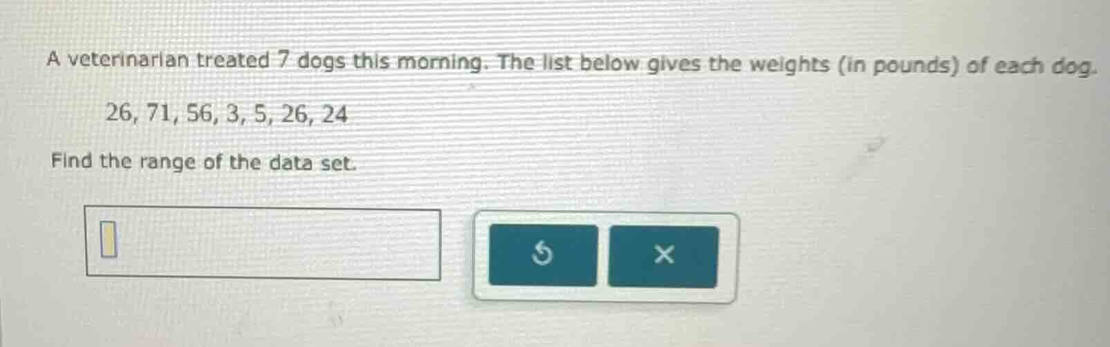 a veterinarian treated 7 dogs this morning. the list below gives the we…
