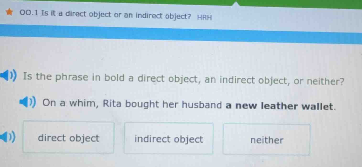 oo.1 is it a direct object or an indirect object? hrh is the phrase in …