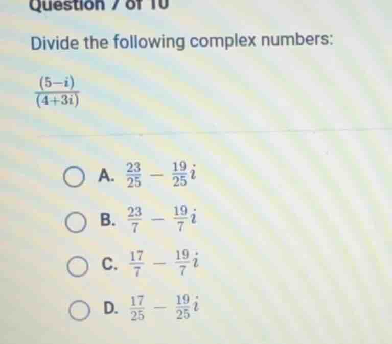 question 7 of 10 divide the following complex numbers: \\(\frac{(5 - i)…