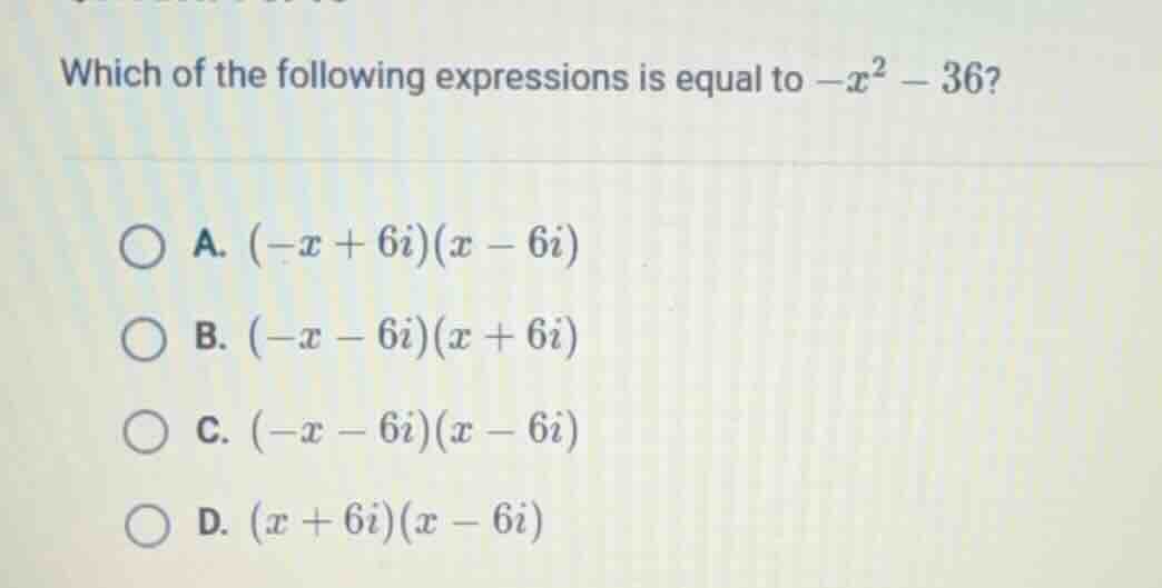 which of the following expressions is equal to $-x^2 - 36$? a. $(-x + 6…