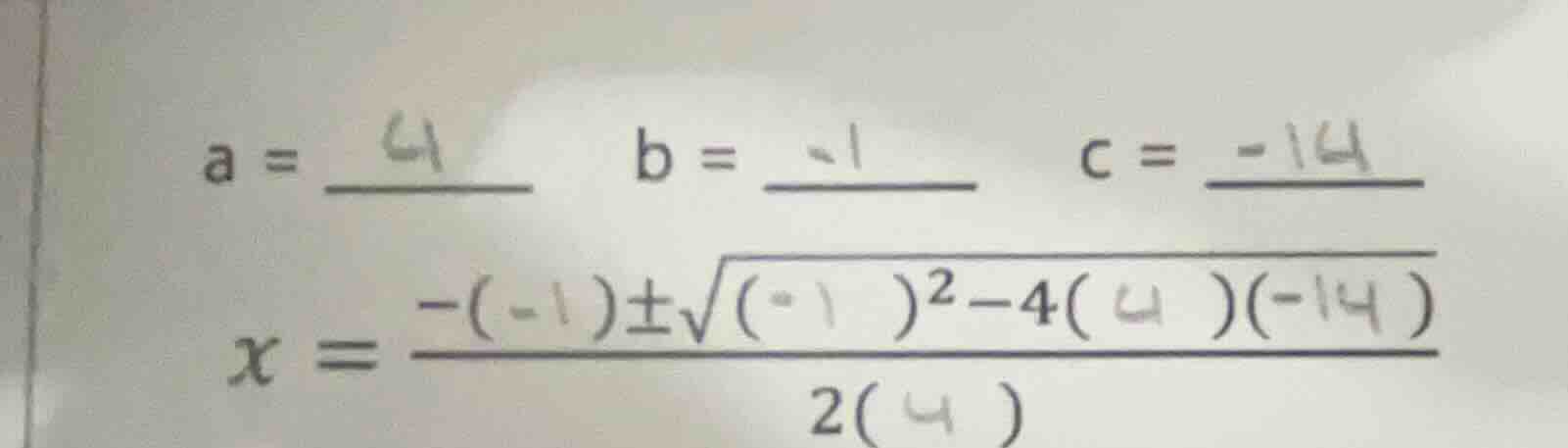 a = ____ b = ____ c = ____ x = \\frac{-(-1)\\pm\\sqrt{(-1)^2 - 4(4)(-14…