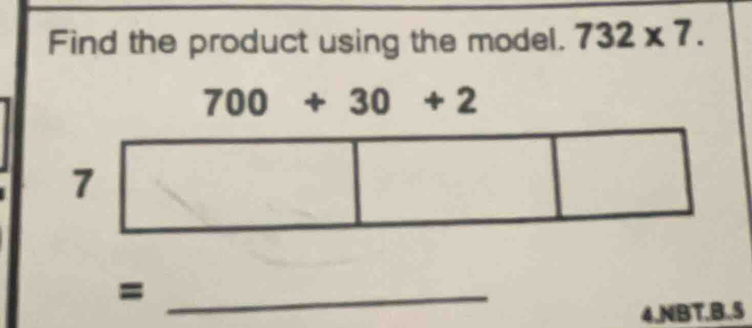 find the product using the model. 732 × 7. 700 + 30 + 2 (with a rectang…
