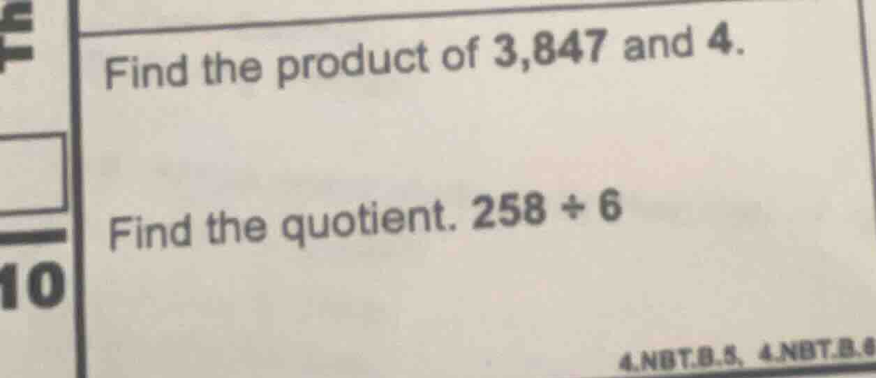 find the product of 3,847 and 4. find the quotient. 258 ÷ 6