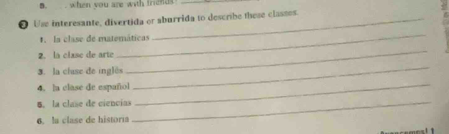 use interesante, divertida or aburrida to describe these classes. 1. la…