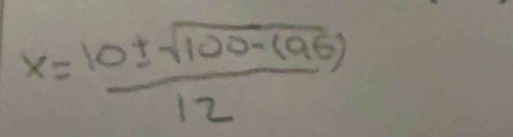 x = \\frac{10 \\pm \\sqrt{100 - (96)}}{12}