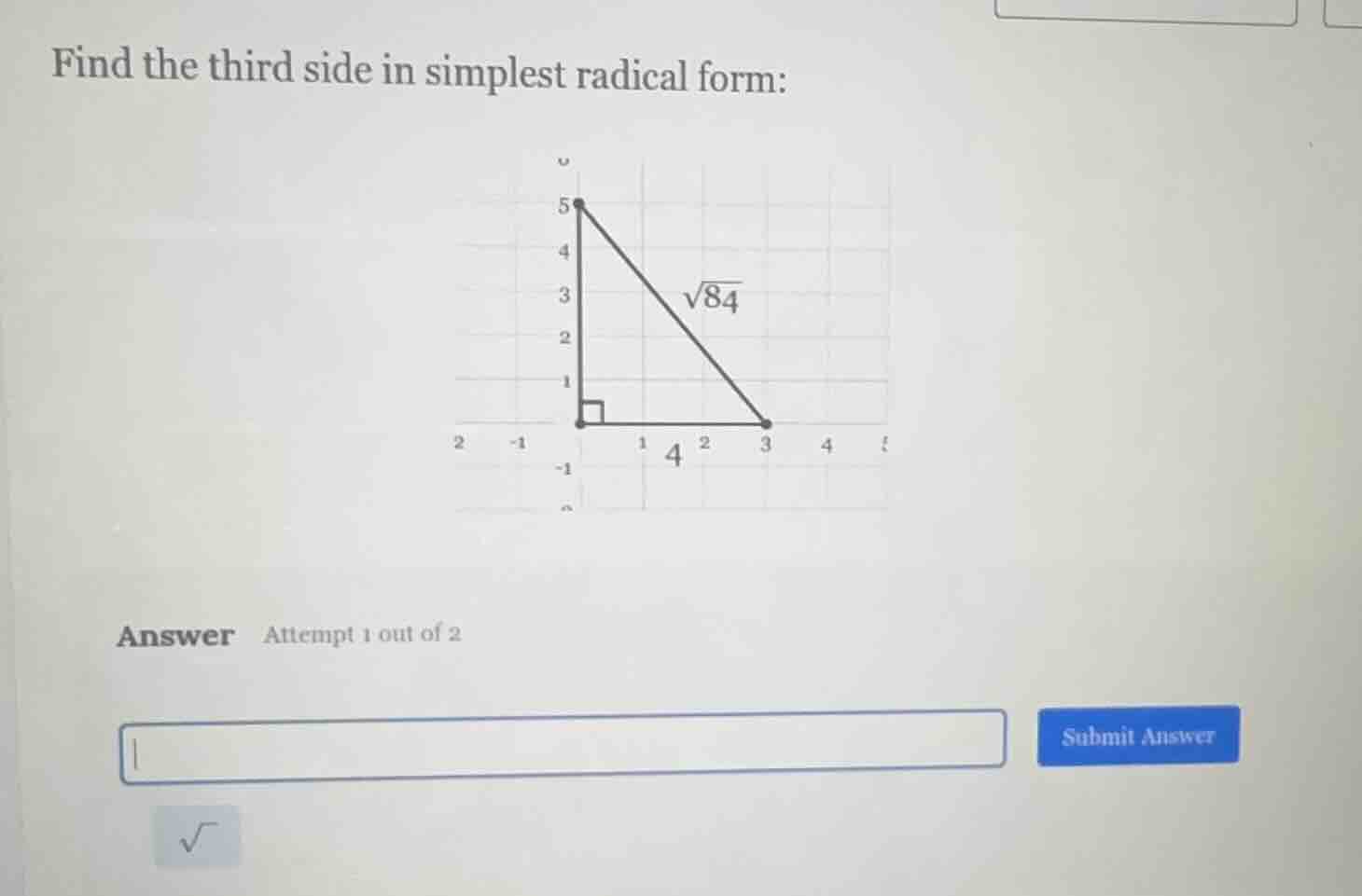 find the third side in simplest radical form: (an image of a right tria…