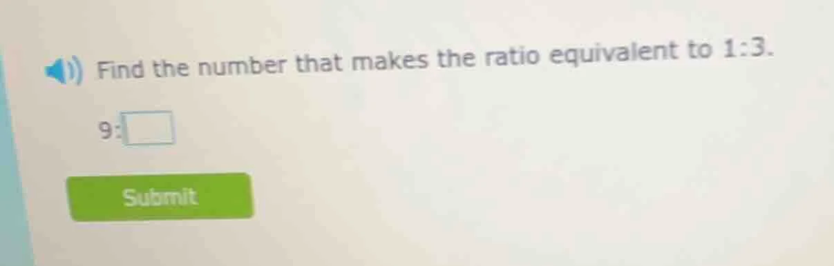 find the number that makes the ratio equivalent to 1:3. 9:□