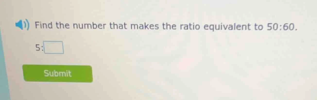 find the number that makes the ratio equivalent to 50:60. 5: \\boxed{} …