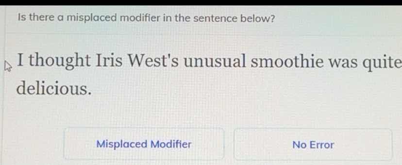 is there a misplaced modifier in the sentence below? i thought iris wes…