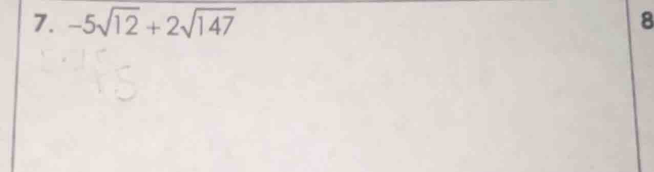 7. $-5sqrt{12} + 2sqrt{147}$