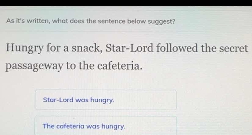 as its written, what does the sentence below suggest? hungry for a snac…