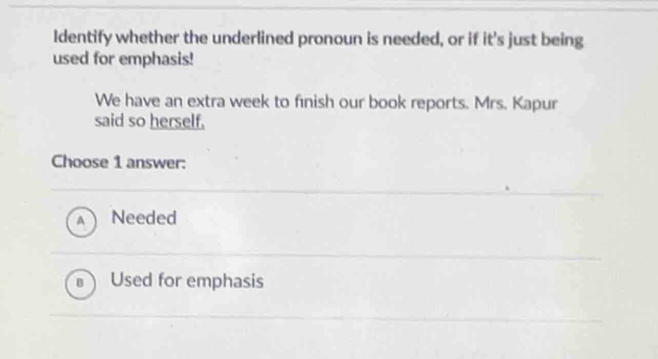 identify whether the underlined pronoun is needed, or if its just being…