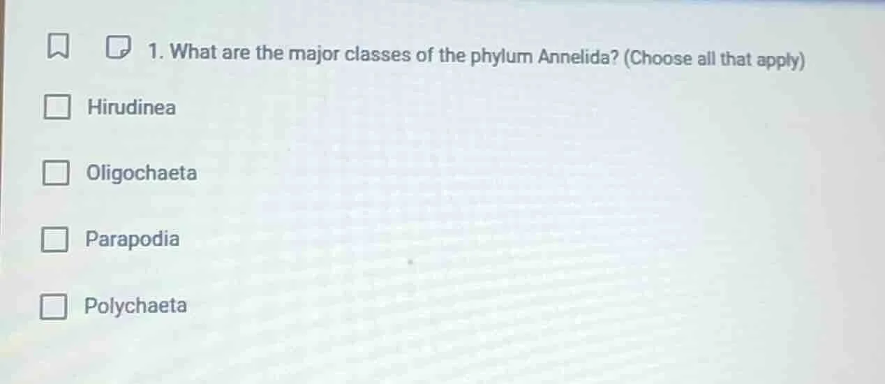1. what are the major classes of the phylum annelida? (choose all that …