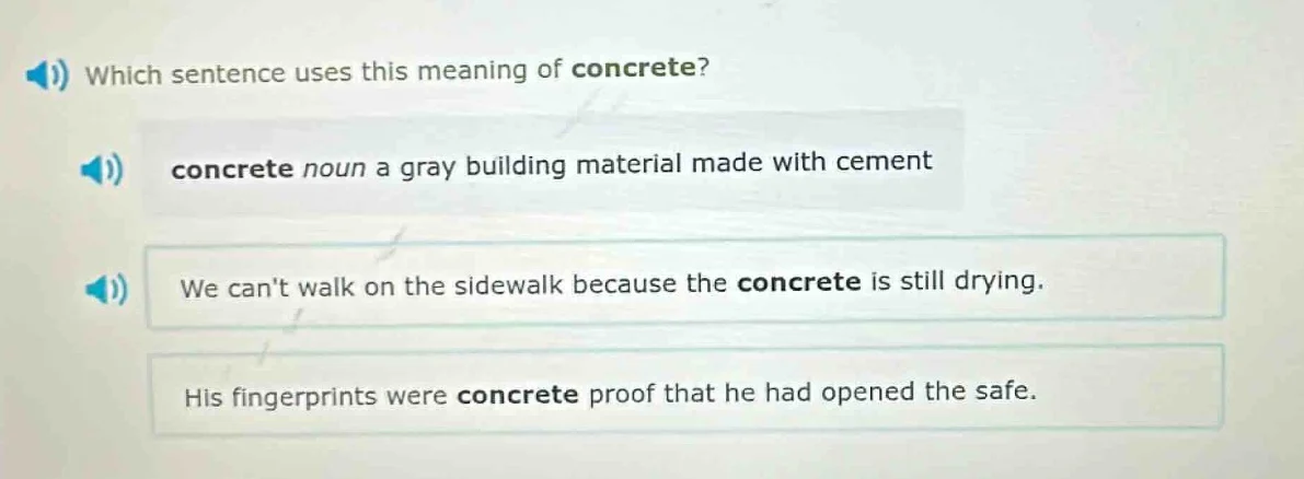 which sentence uses this meaning of concrete? concrete noun a gray buil…