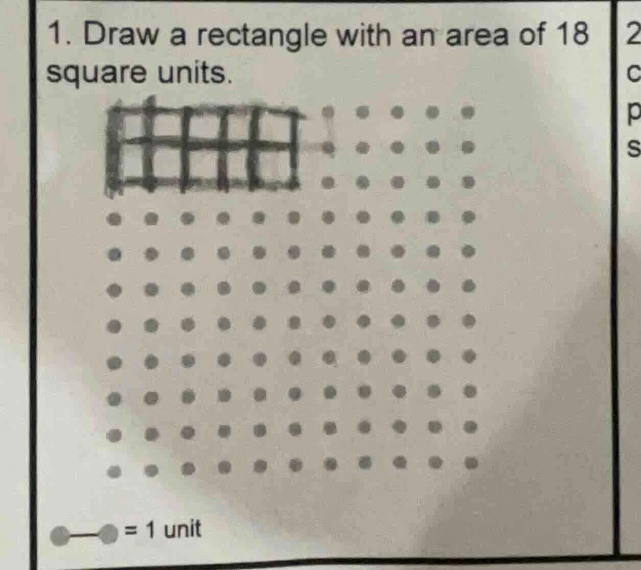 1. draw a rectangle with an area of 18 square units. = 1 unit