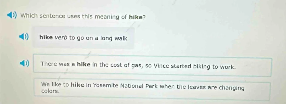 which sentence uses this meaning of hike? hike verb to go on a long wal…