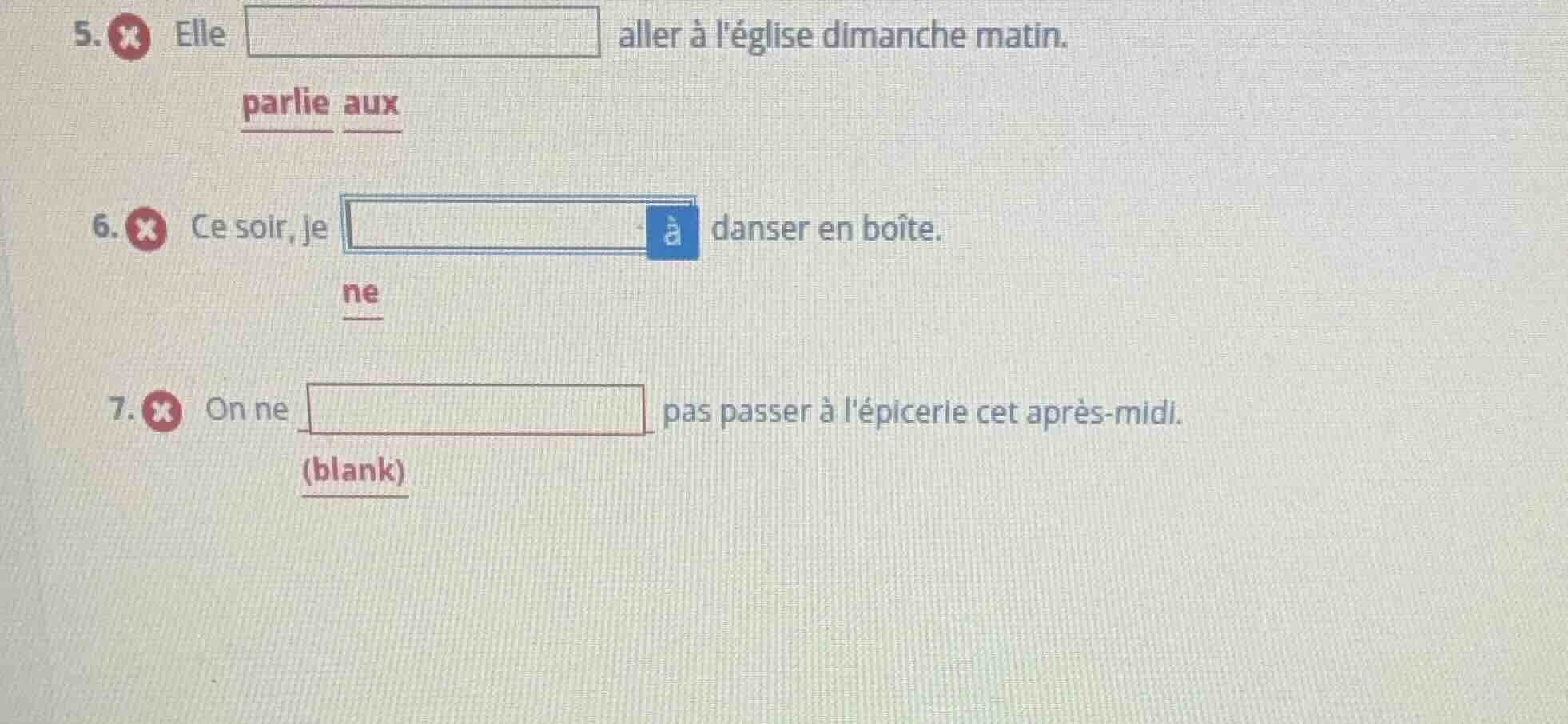 5. elle □ aller à léglise dimanche matin. parlie aux 6. ce soir, je □ à…