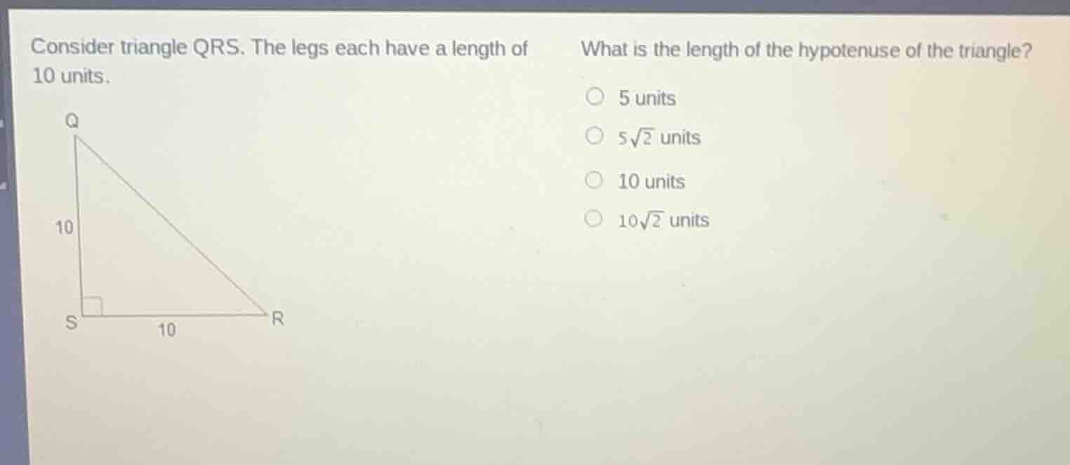 consider triangle qrs. the legs each have a length of 10 units. what is…
