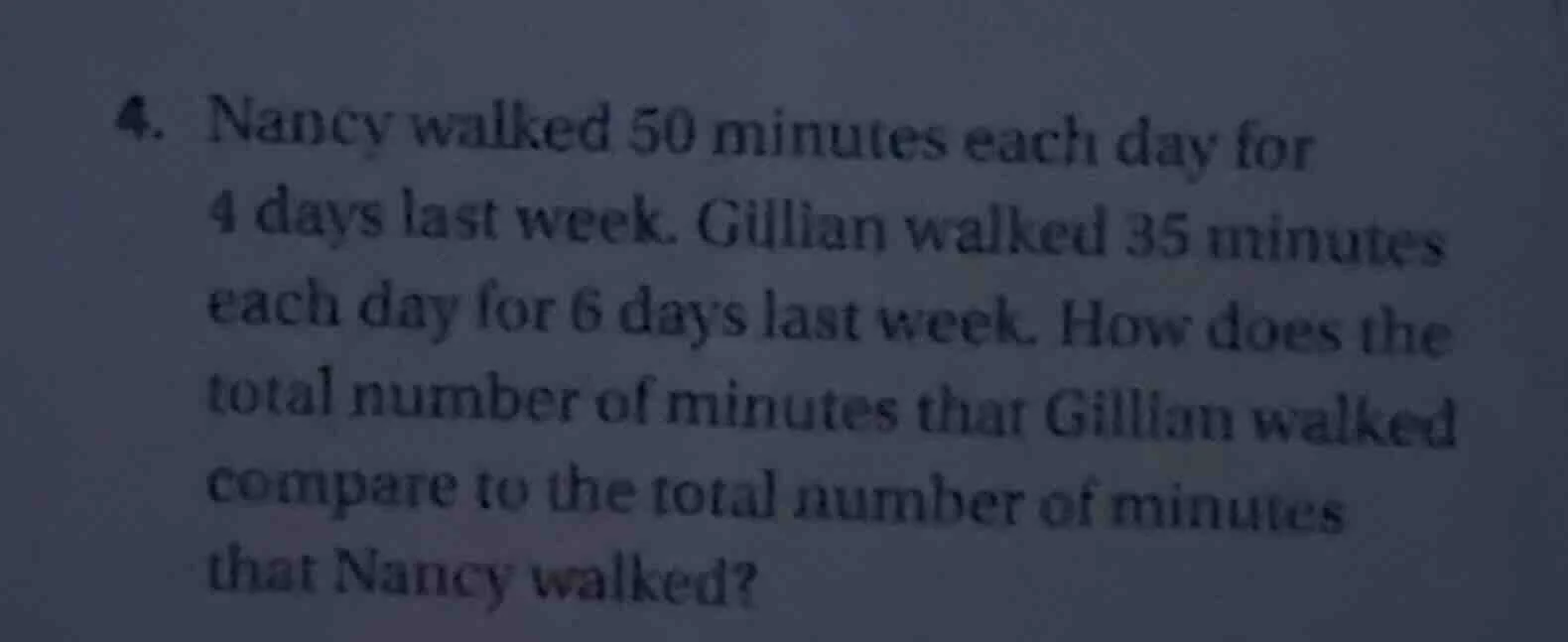 4. nancy walked 50 minutes each day for 4 days last week. gillian walke…