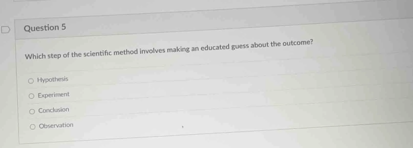 question 5 which step of the scientific method involves making an educa…