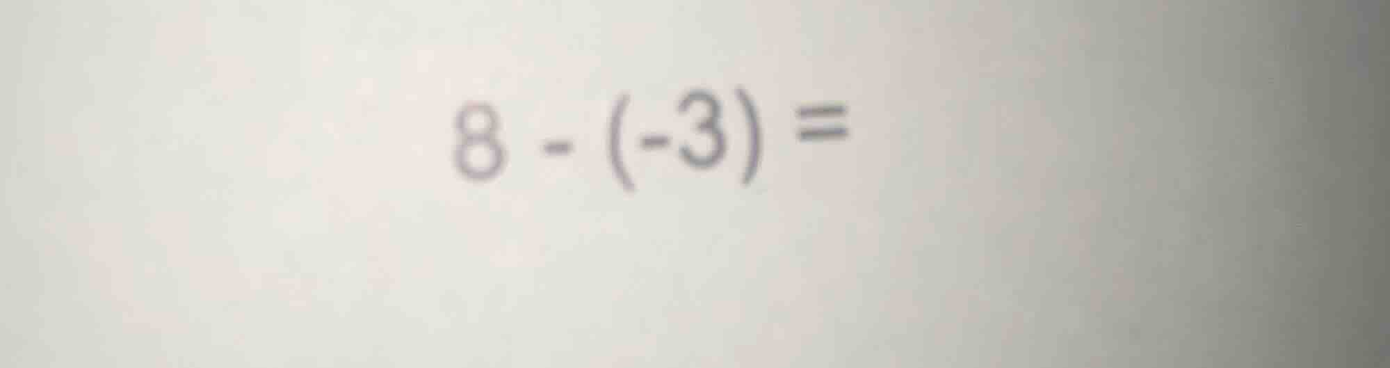 8 - (-3) =