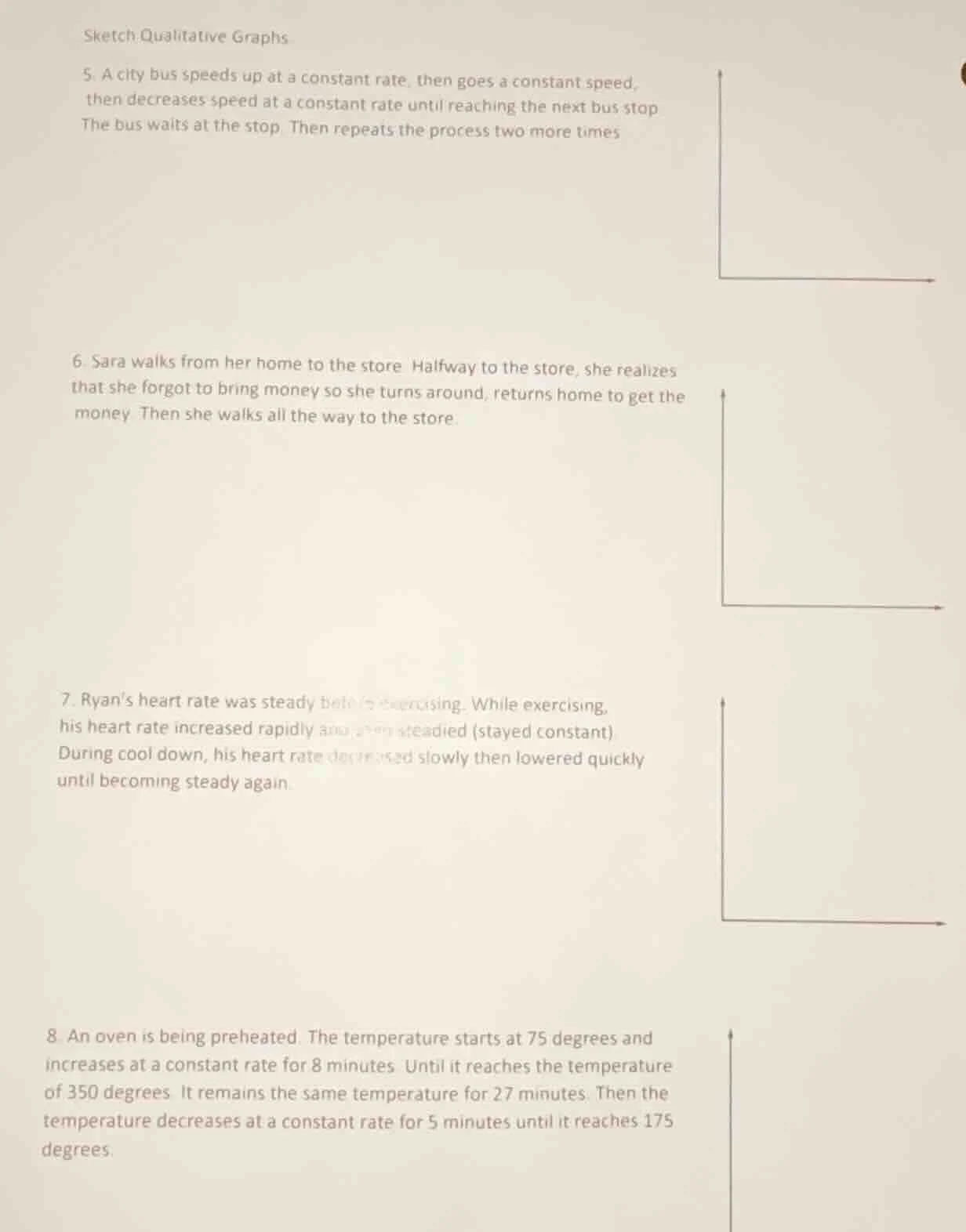 sketch qualitative graphs 5. a city bus speeds up at a constant rate, t…