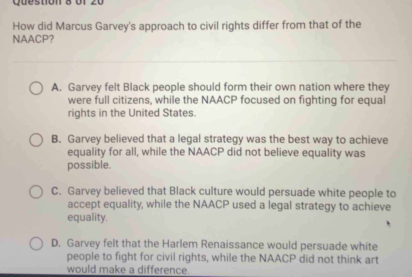 question 8 of 20 how did marcus garveys approach to civil rights differ…