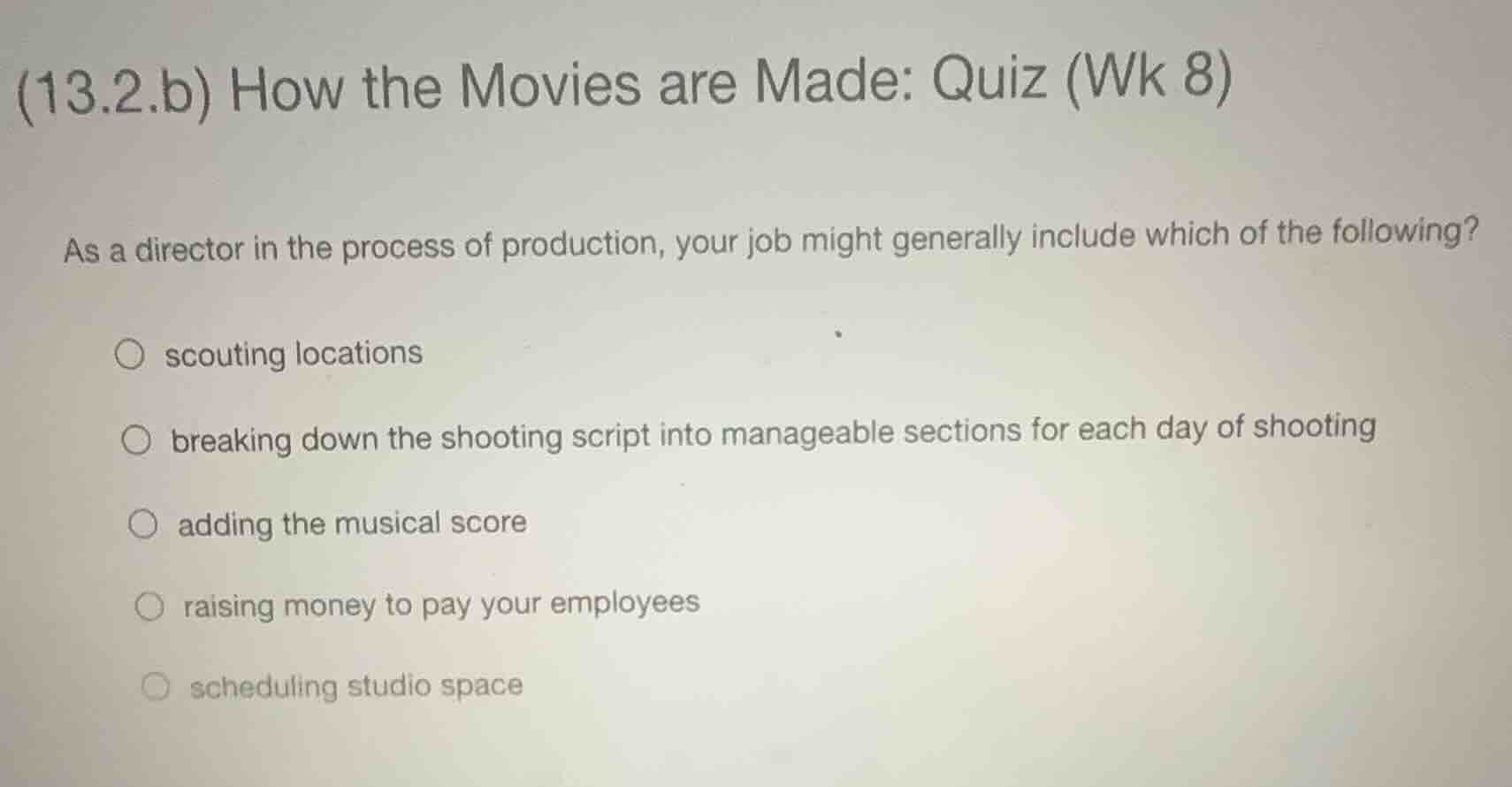 (13.2.b) how the movies are made: quiz (wk 8) as a director in the proc…