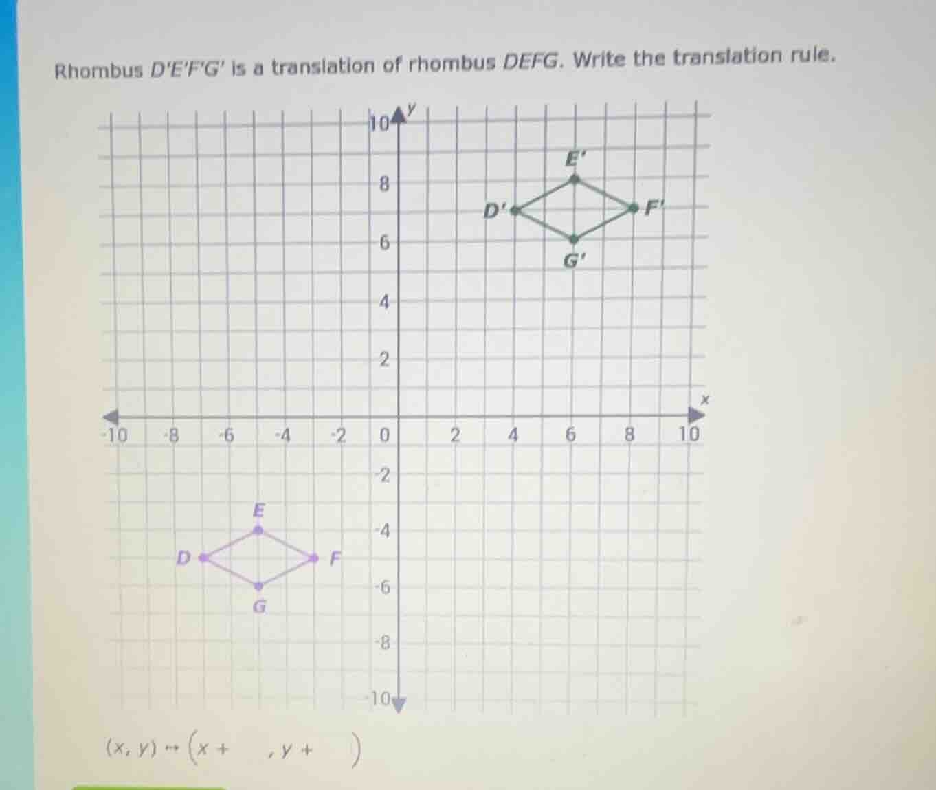 rhombus defg is a translation of rhombus defg. write the translation ru…