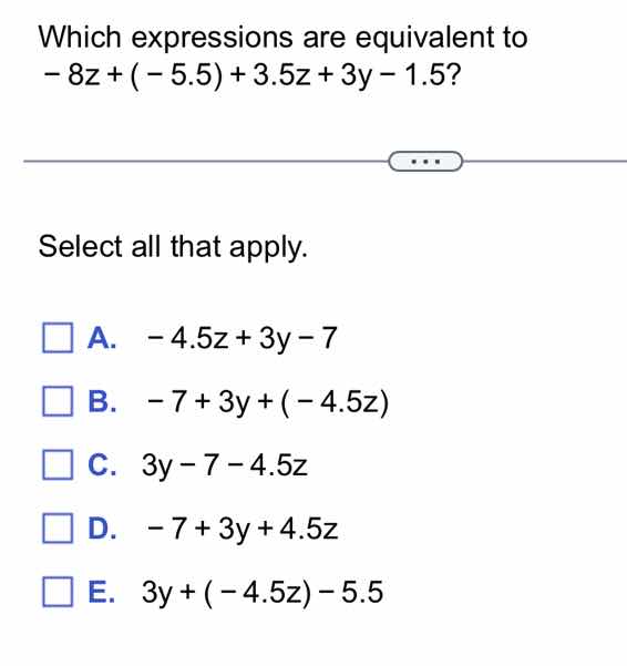 which expressions are equivalent to -8z + (-5.5) + 3.5z + 3y - 1.5? sel…