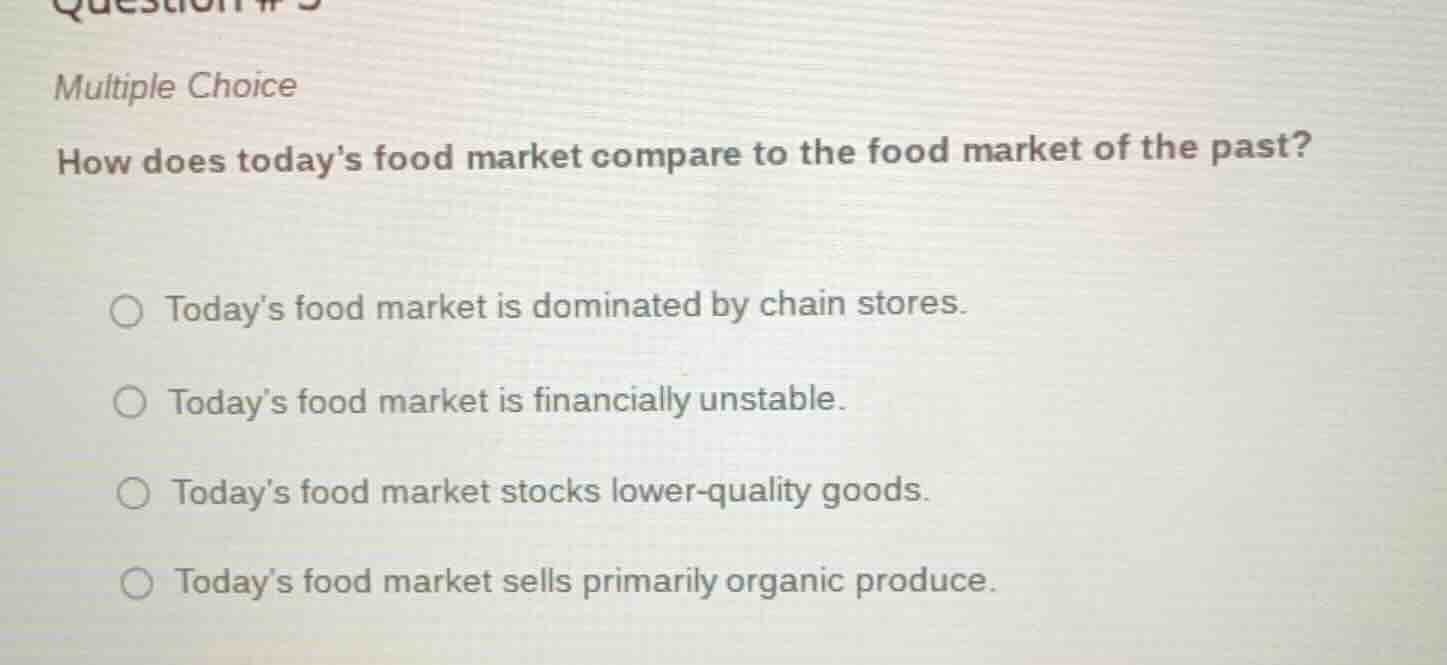 question #5 multiple choice how does todays food market compare to the …