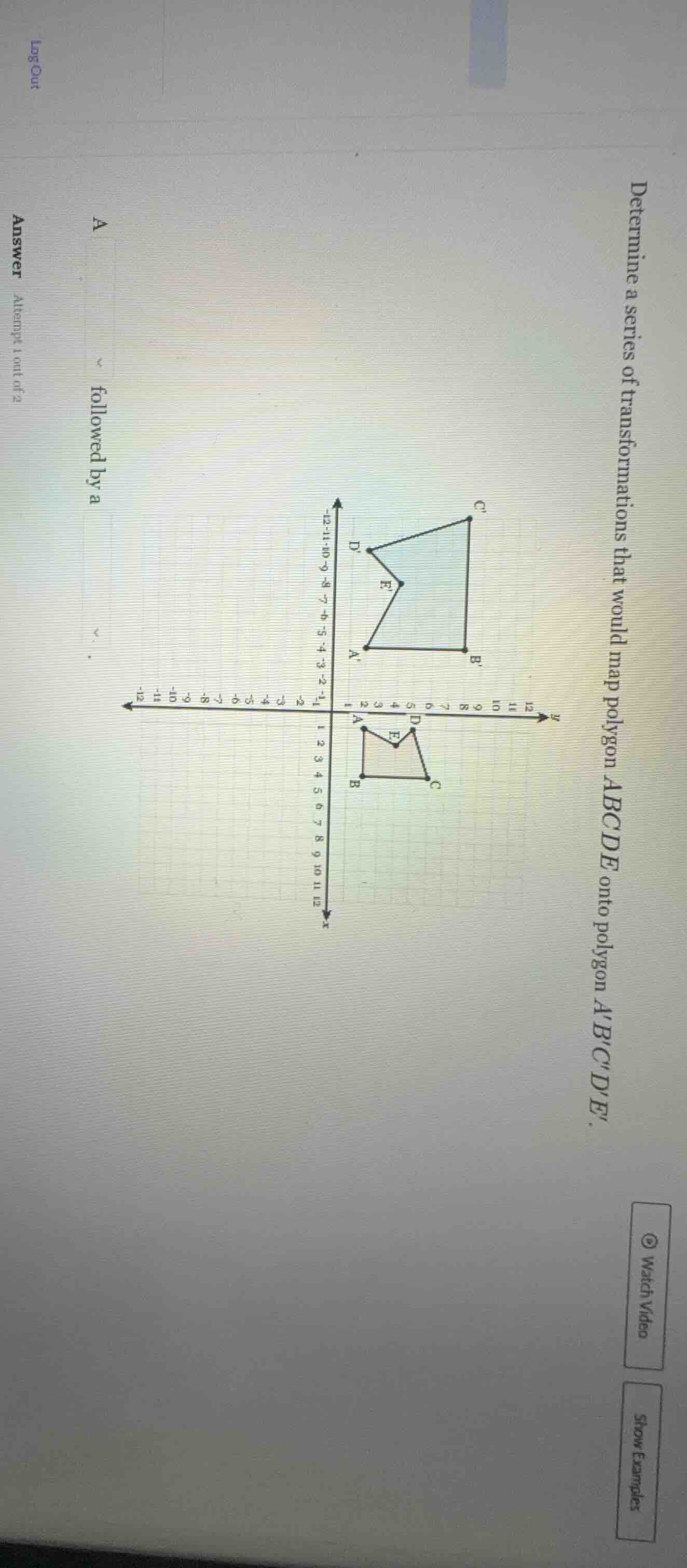 determine a series of transformations that would map polygon abcde onto…