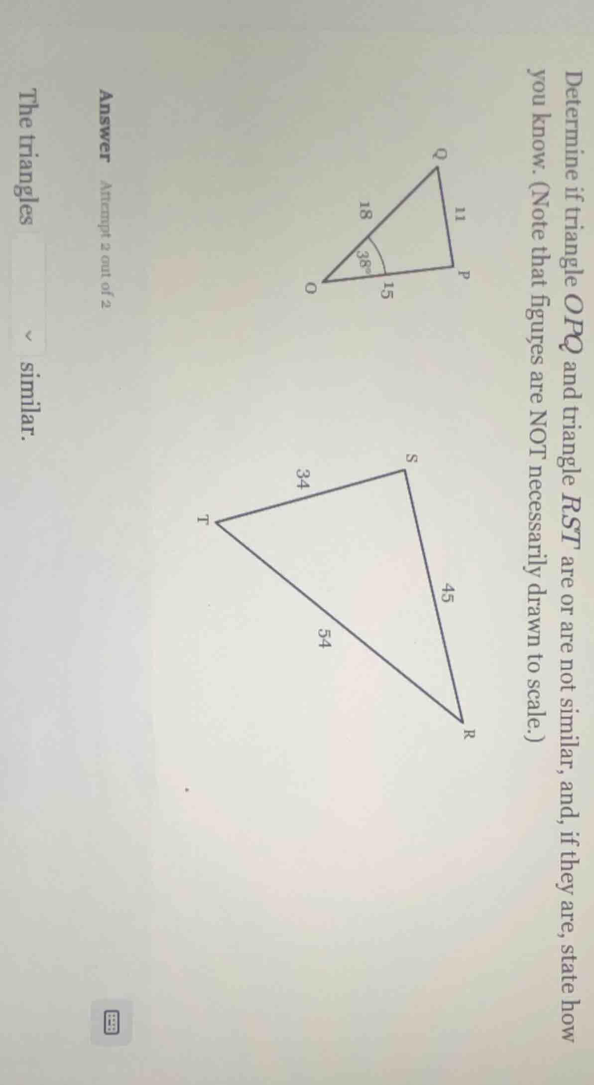 determine if triangle opq and triangle rst are or are not similar, and,…