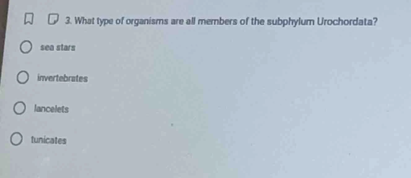 3. what type of organisms are all members of the subphylum urochordata?…