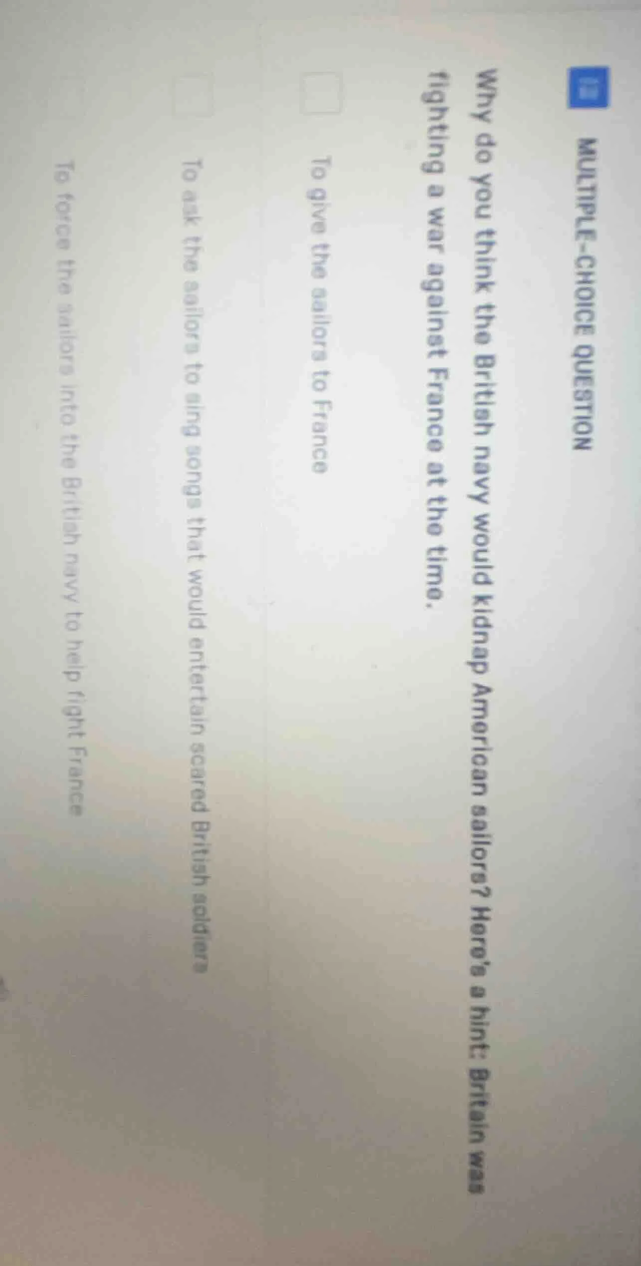 multiple-choice question why do you think the british navy would kidnap…