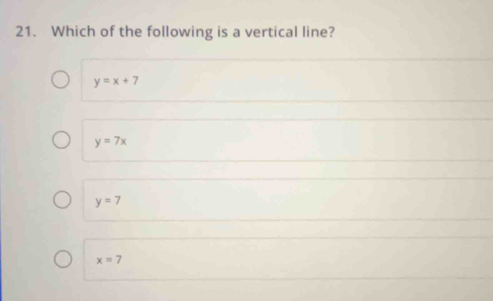 21. which of the following is a vertical line? ○ $y = x + 7$ ○ $y = 7x$…