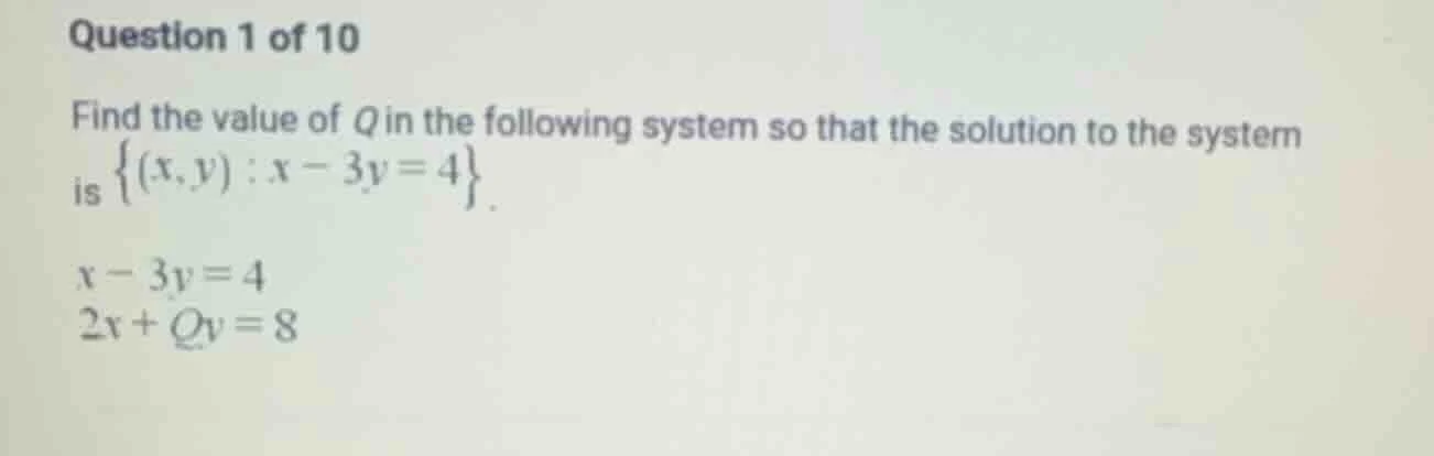 question 1 of 10 find the value of q in the following system so that th…