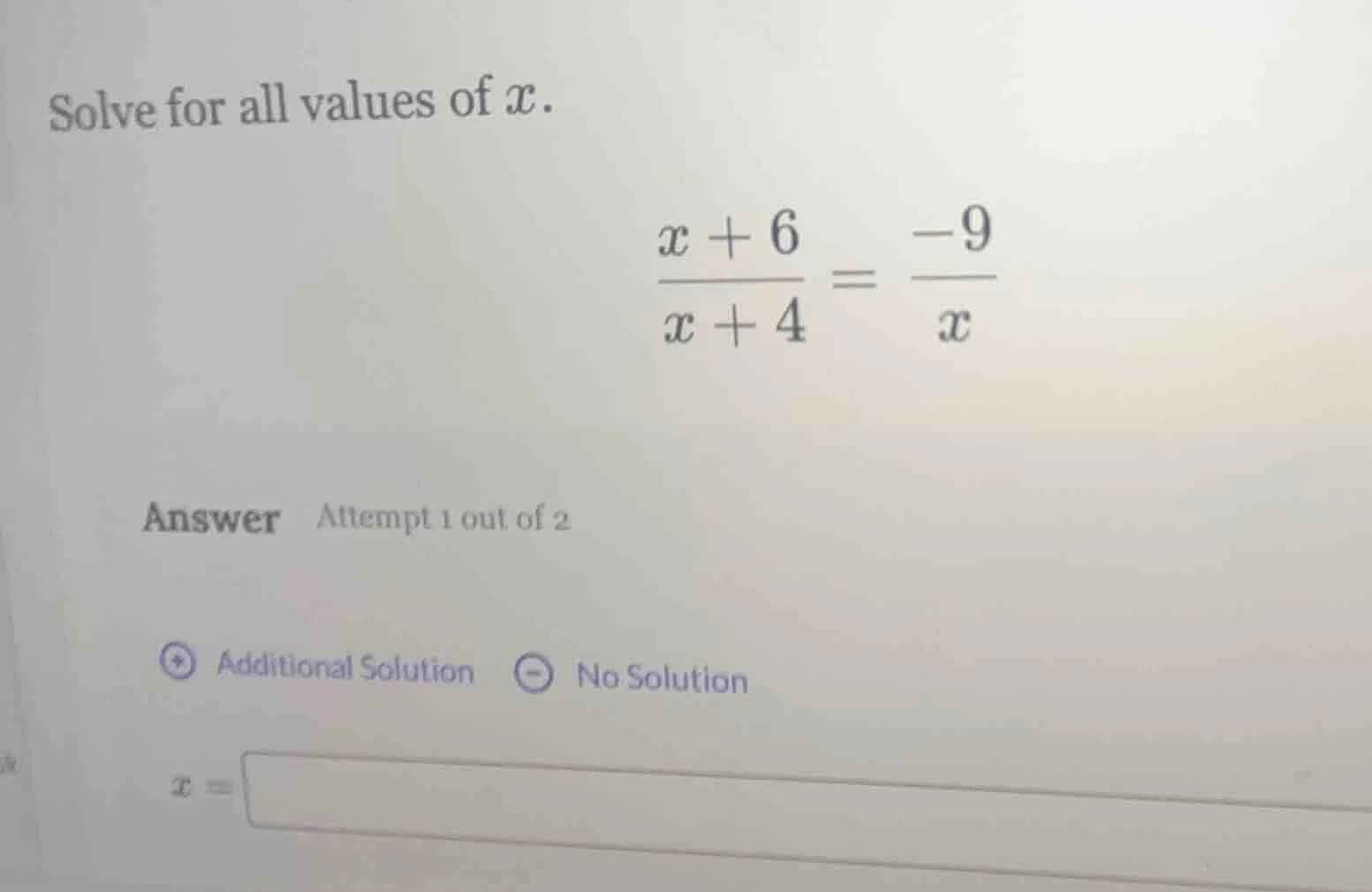 solve for all values of x.\\(\\frac{x + 6}{x + 4} = \\frac{-9}{x}\\)\ a…