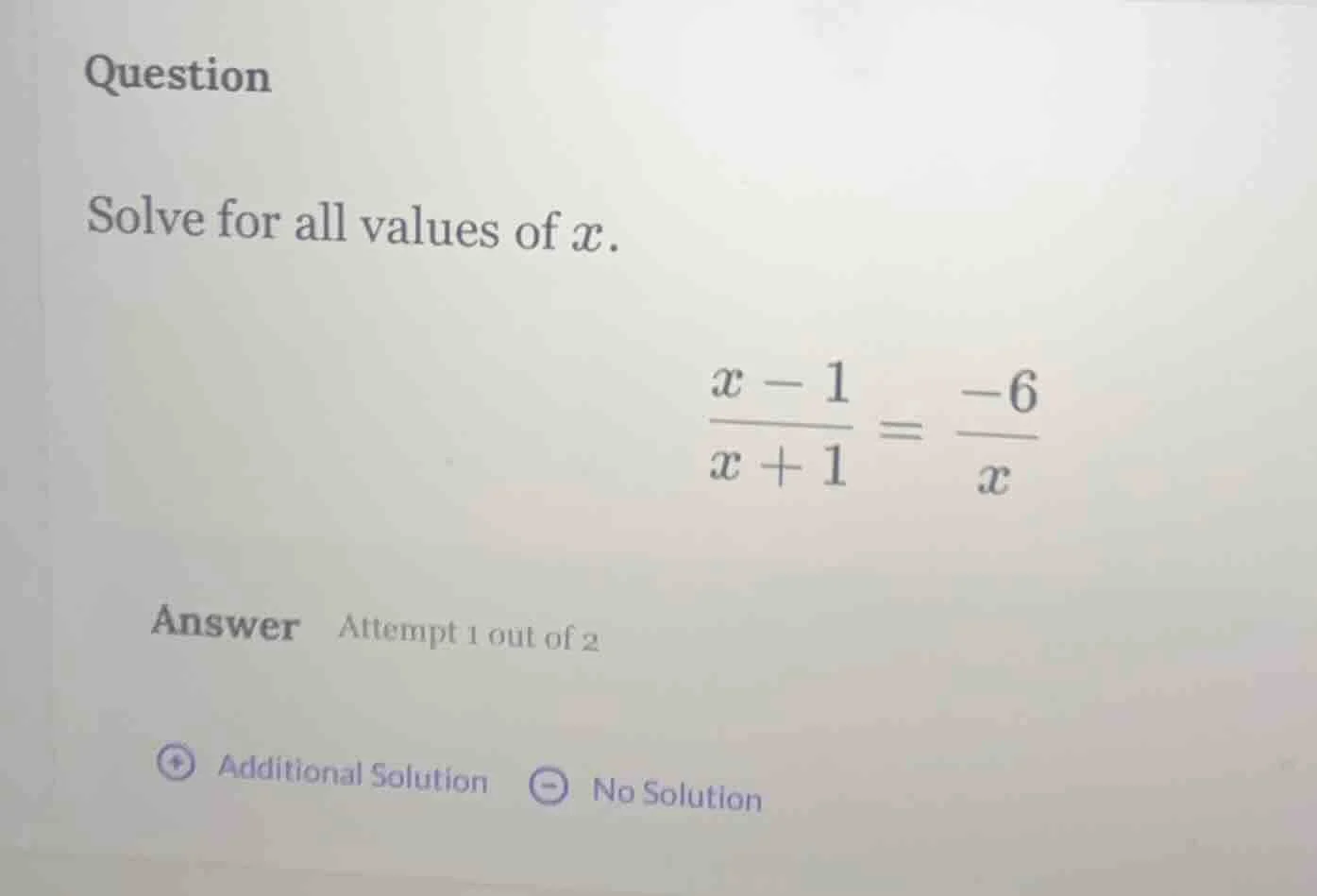 question solve for all values of x. \\(\\frac{x - 1}{x + 1} = \\frac{-6…