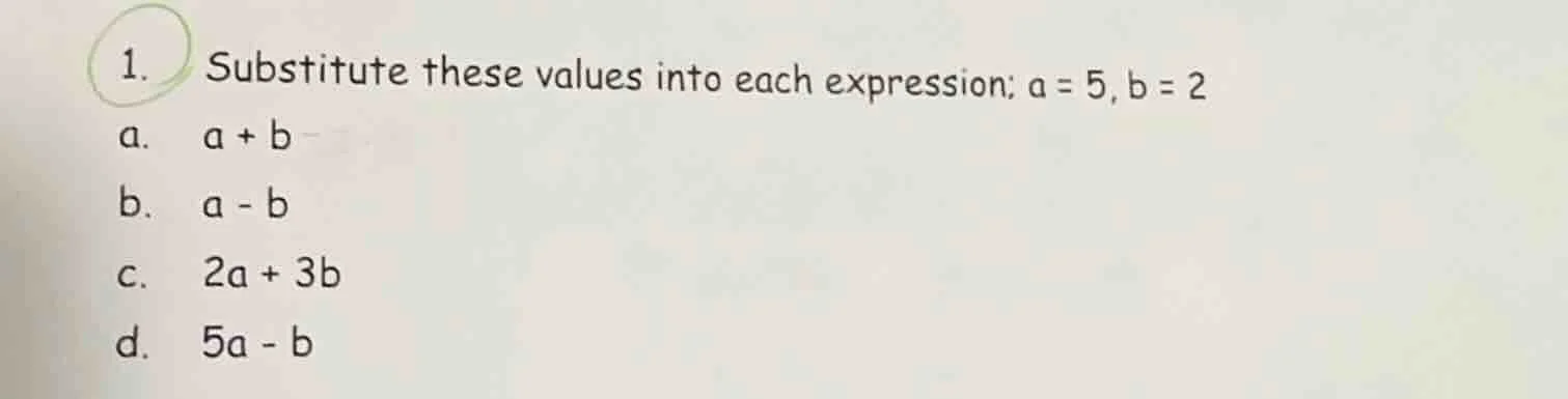 1. substitute these values into each expression; a = 5, b = 2 a. a + b …